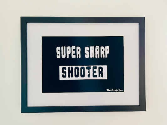 Super Sharp Shooter-The Ganja Kru Inspired Print