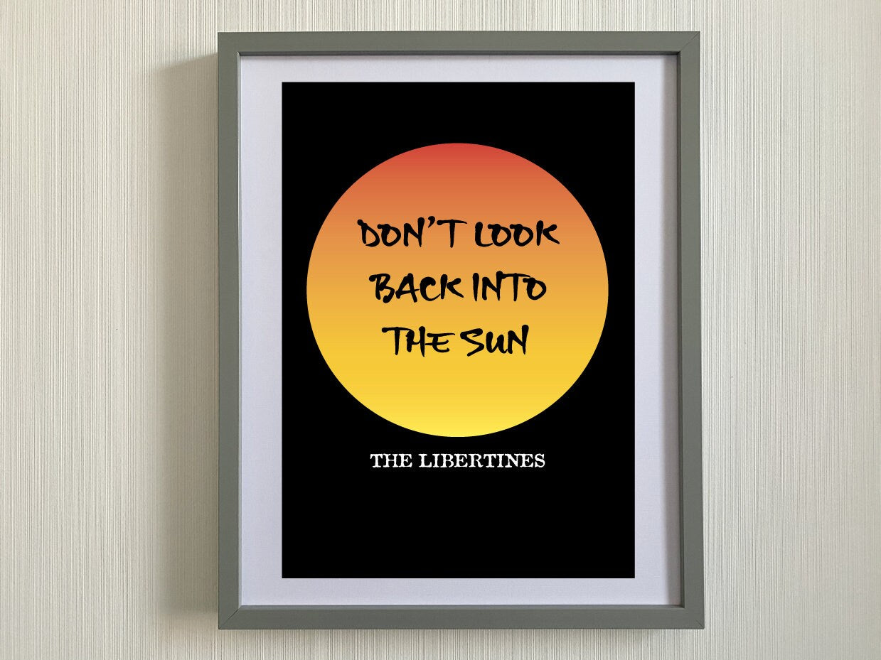 Don't look back into the sun-The Libertines inspired print