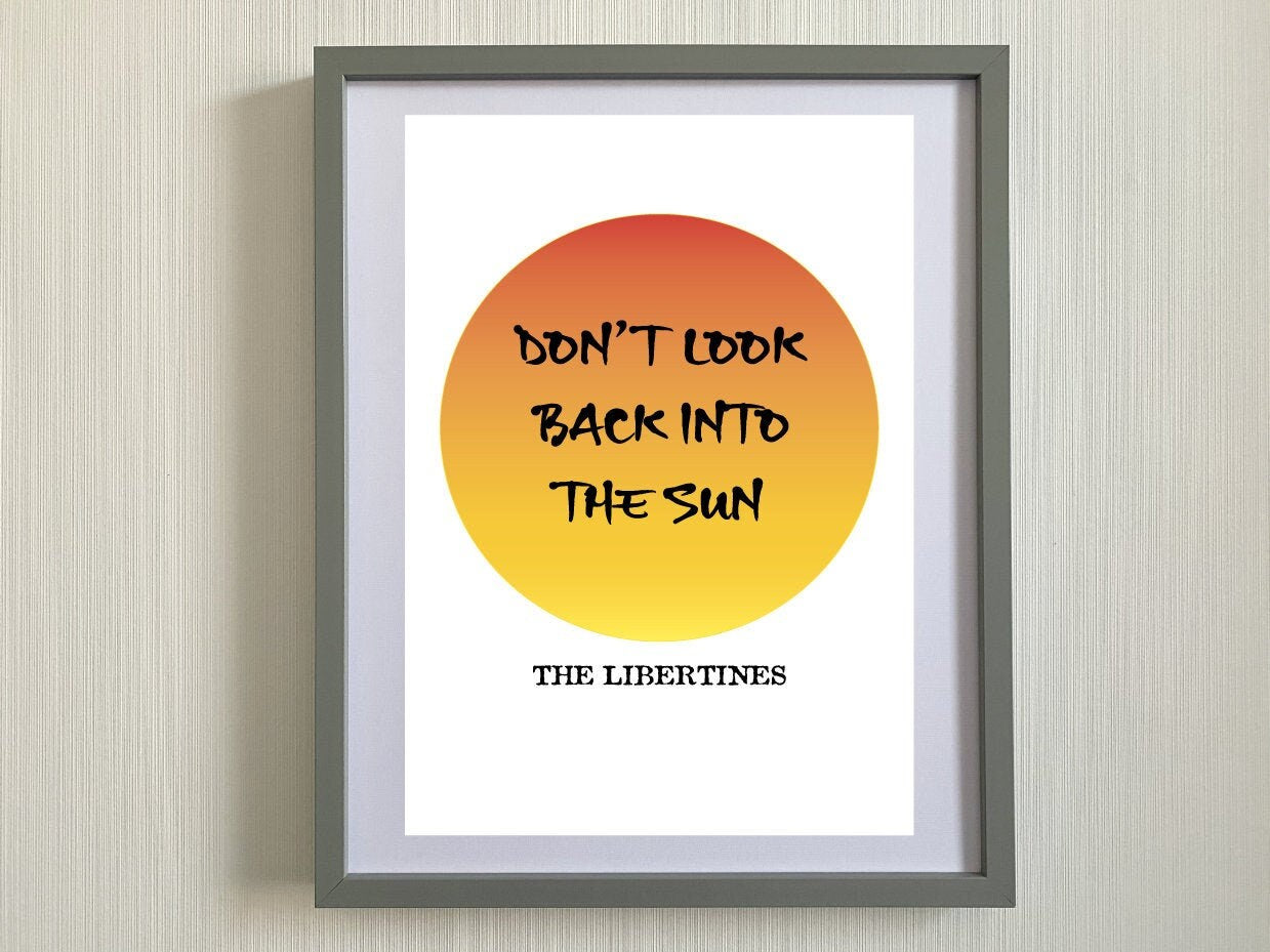 Don't look back into the sun-The Libertines inspired print