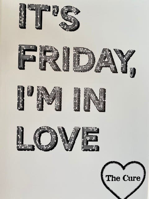 Friday I'm in Love-The Cure inspired print