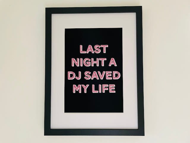 Last night a DJ saved my life print-Lyrics inspired print